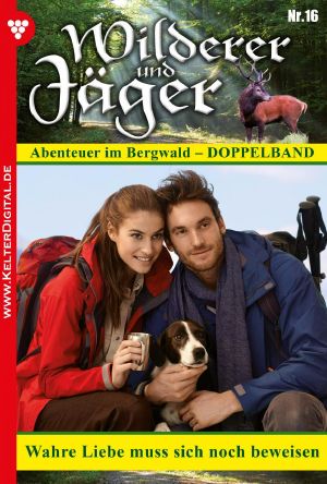 [Wilderer und Jäger 16] • Wahre Liebe muss sich noch beweisen